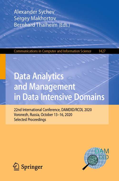 Data Analytics and Management in Data Intensive Domains: 22nd International Conference, DAMDID/RCDL 2020, Voronezh, Russia, October 13–16, 2020, Selected Proceedings (Communications in Computer and Information Science #1427)