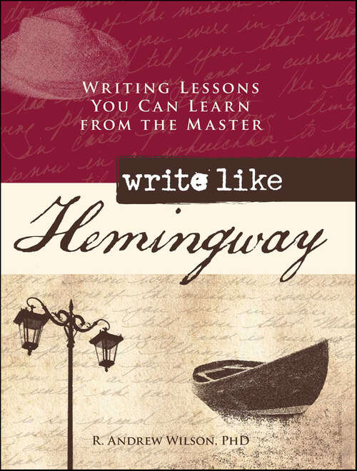 Book cover of Write Like Hemingway: Writing Lessons You Can Learn from the Master