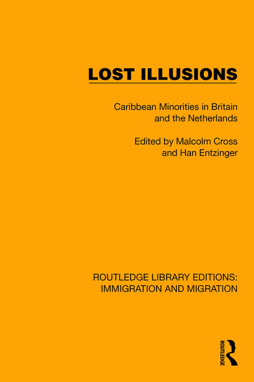 Lost Illusions: Caribbean Minorities in Britain and the Netherlands (Routledge Library Editions: Immigration and Migration #14)
