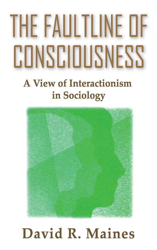 The Faultline of Consciousness: A View of Interactionism in Sociology
