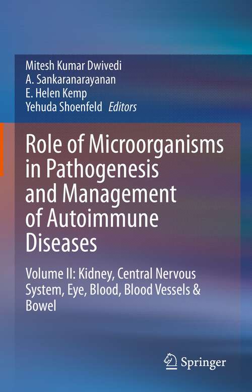 Book cover of Role of Microorganisms in Pathogenesis and Management of Autoimmune Diseases: Volume II: Kidney, Central Nervous System, Eye, Blood, Blood Vessels & Bowel (1st ed. 2022)