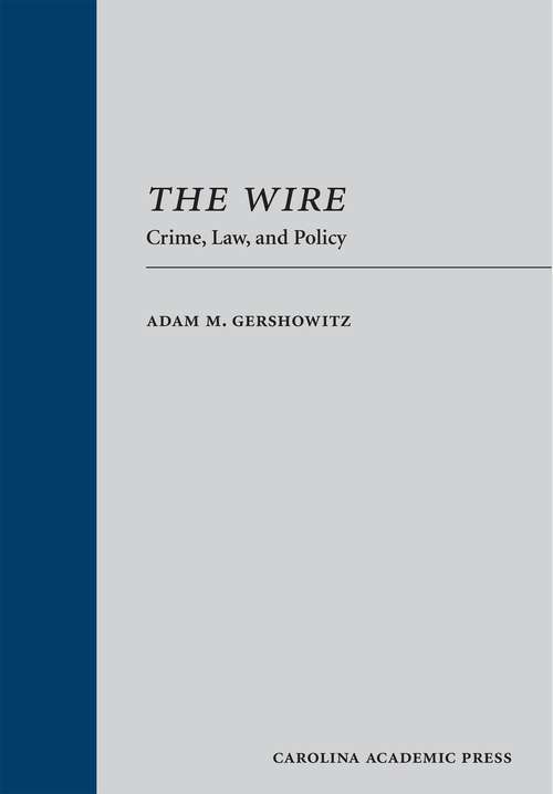 Book cover of The Wire: Crime, Law, and Policy