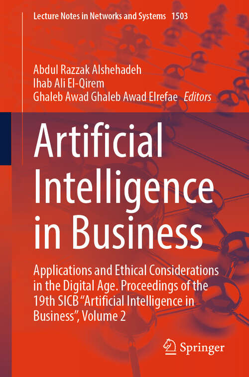 Book cover of Artificial Intelligence in Business: Applications and Ethical Considerations in the Digital Age. Proceedings of the 19th SICB “Artificial Intelligence in Business”, Volume 2 (Lecture Notes in Networks and Systems #1503)