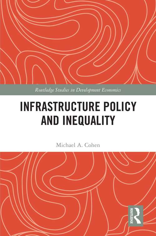 Book cover of Infrastructure Policy and Inequality (Routledge Studies in Development Economics)