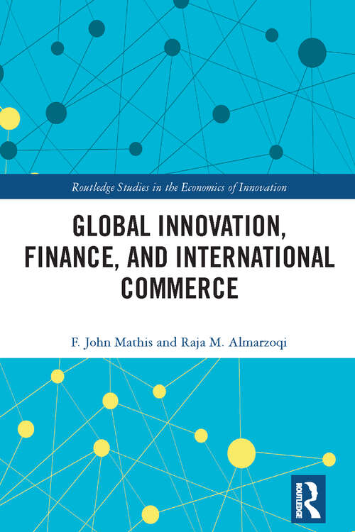 Book cover of Global Innovation, Finance, and International Commerce (Routledge Studies in the Economics of Innovation)