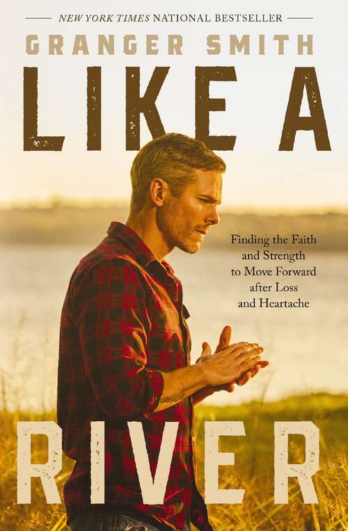Book cover of Like a River: Finding the Faith and Strength to Move Forward after Loss and Heartache