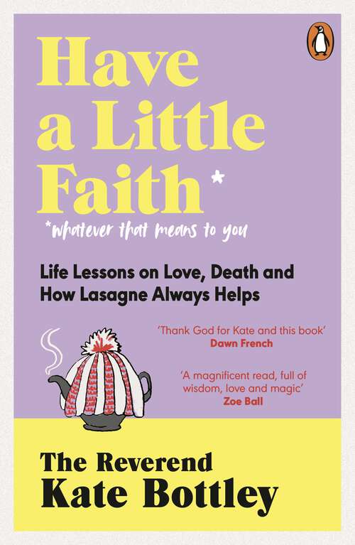 Book cover of Have A Little Faith: Life Lessons on Love, Death and How Lasagne Always Helps