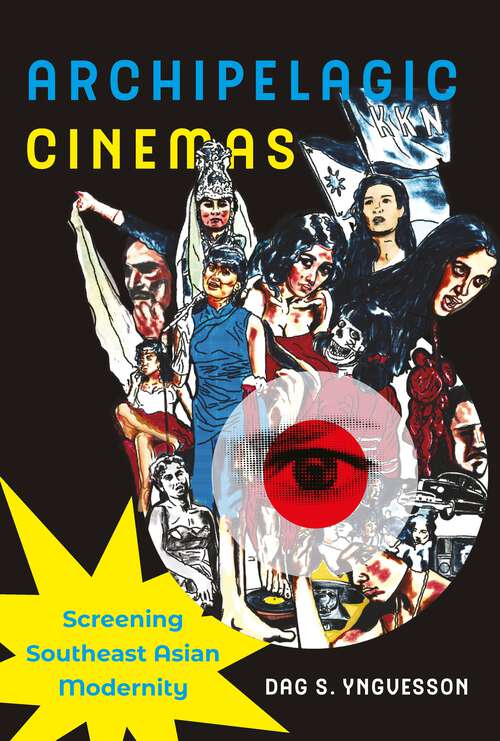 Book cover of Archipelagic Cinemas: Screening Southeast Asian Modernity (1) (Transpacific Studies)