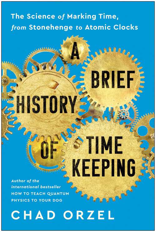 Book cover of A Brief History of Timekeeping: The Science of Marking Time, from Stonehenge to Atomic Clocks