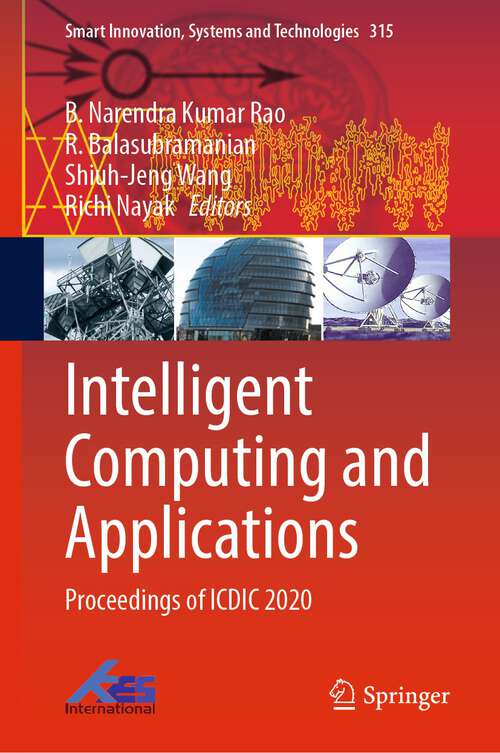 Intelligent Computing and Applications: Proceedings of ICDIC 2020 (Smart Innovation, Systems and Technologies #315)