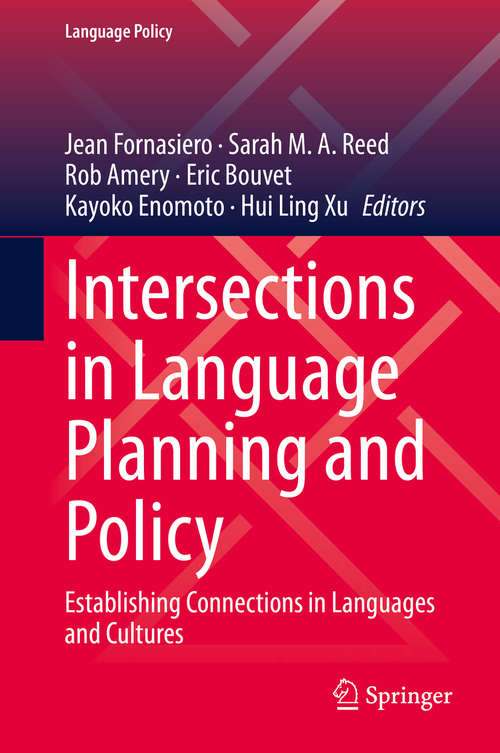 Intersections in Language Planning and Policy: Establishing Connections in Languages and Cultures (Language Policy #23)