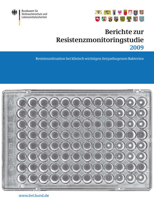 Book cover of Berichte zur Resistenzmonitoringstudie 2009: Resistenzsituation bei klinisch wichtigen tierpathogenen Bakterien (BVL-Reporte: 7,2)