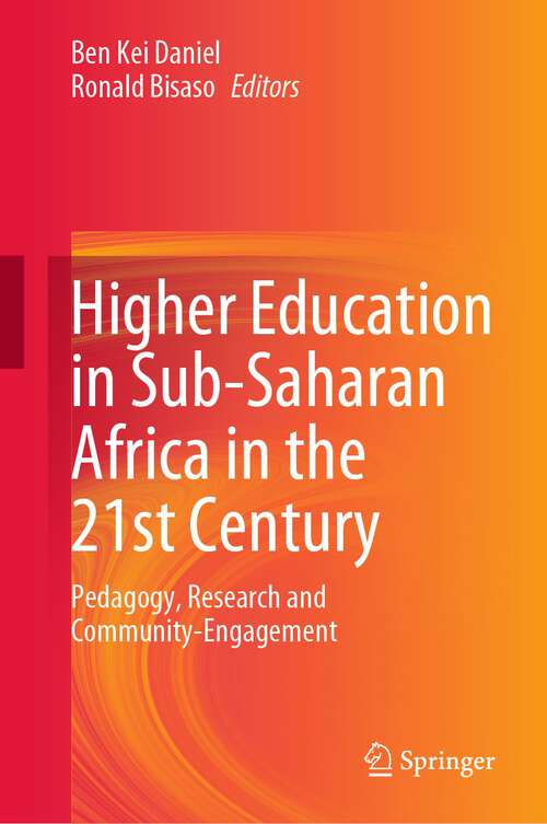 Book cover of Higher Education in Sub-Saharan Africa in the 21st Century: Pedagogy, Research and Community-Engagement (1st ed. 2023)