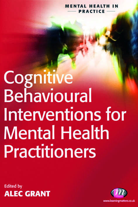 Cognitive Behavioural Interventions for Mental Health Practitioners (Mental Health in Practice Series)