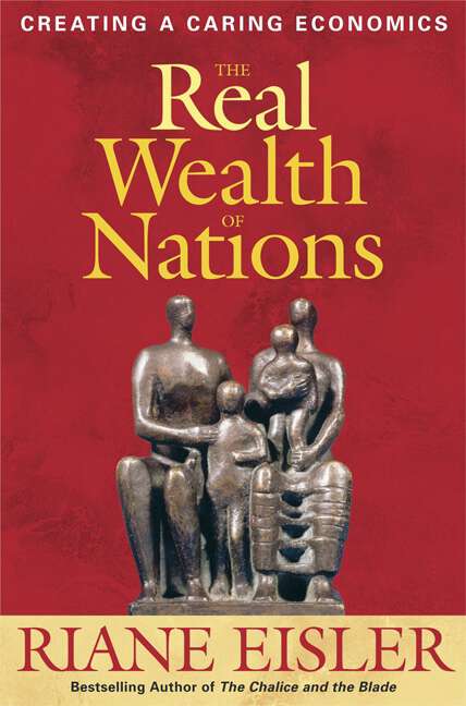 Book cover of The Real Wealth of Nations: Creating a Caring Economics (Bk. Currents Ser.)