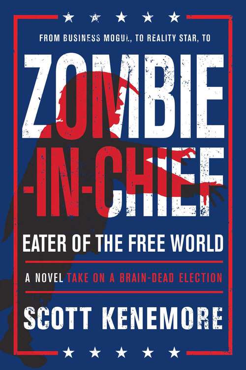 Book cover of Zombie-in-Chief: A Novel Take on a Brain-Dead Election