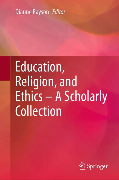Book cover of Education, Religion, and Ethics – A Scholarly Collection (1st ed. 2023)