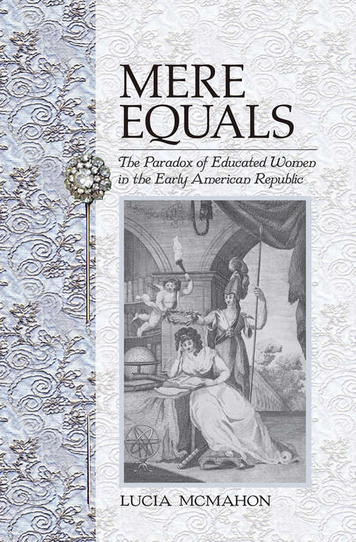 Book cover of Mere Equals: The Paradox of Educated Women in the Early American Republic