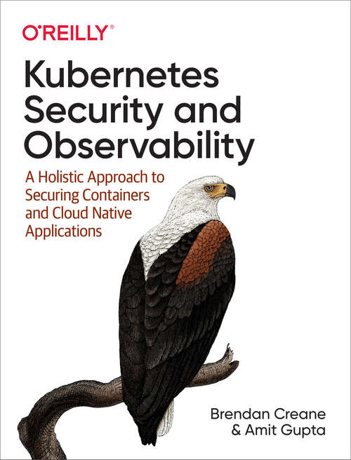 Book cover of Kubernetes Security and Observability: A Holistic Approach to Securing Containers and Cloud Native Applications (1)
