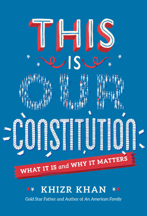Book cover of This Is Our Constitution: Discover America with a Gold Star Father