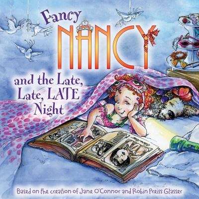 Book cover of Fancy Nancy and the Late, Late, Late Night (I Can Read!)