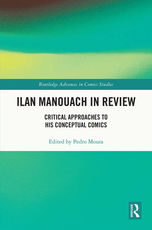 Book cover of Ilan Manouach in Review: Critical Approaches to his Conceptual Comics (Routledge Advances in Comics Studies)