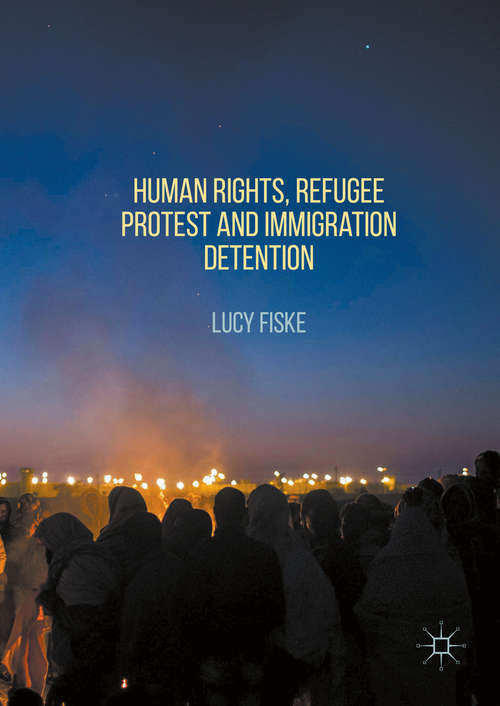 Book cover of Human Rights, Refugee Protest and Immigration Detention
