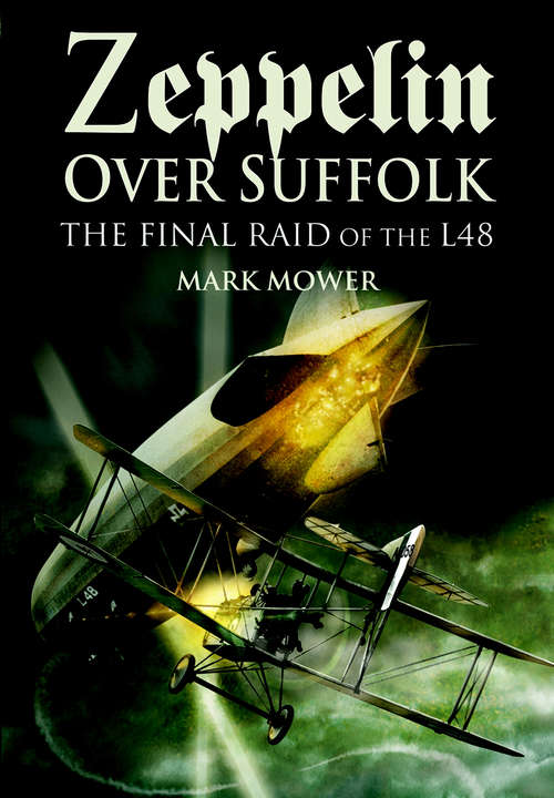 Zeppelin over Suffolk: The Final Raid of L48