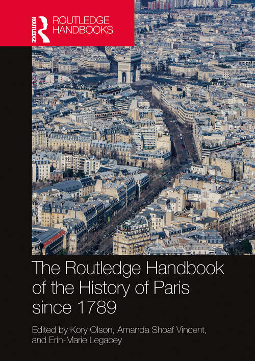 Book cover of The Routledge Handbook of the History of Paris since 1789 (1)