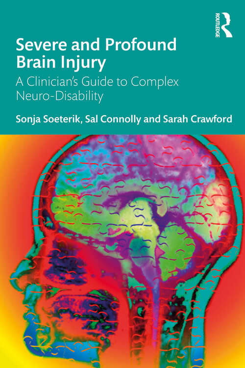 Book cover of Severe and Profound Brain Injury: A Clinician’s Guide to Complex Neuro-Disability (1)