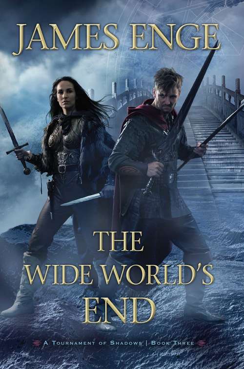 The Wide World's End (A Tournament of Shadows #3)