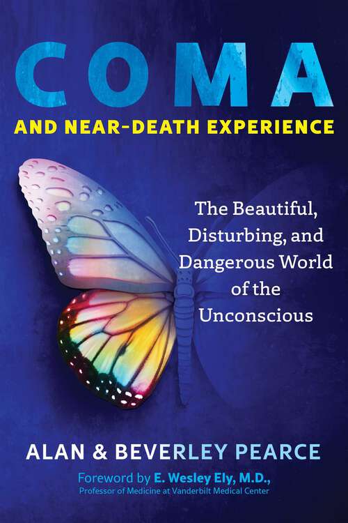 Book cover of Coma and Near-Death Experience: The Beautiful, Disturbing, and Dangerous World of the Unconscious