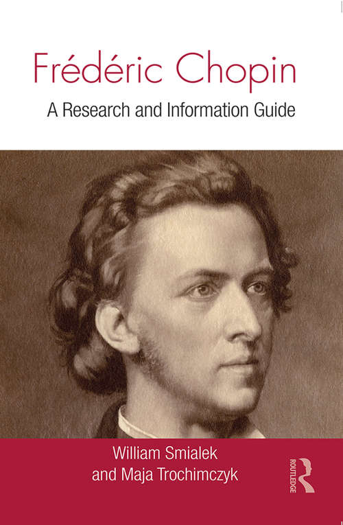 Book cover of Frédéric Chopin: A Research and Information Guide (Routledge Music Bibliographies)
