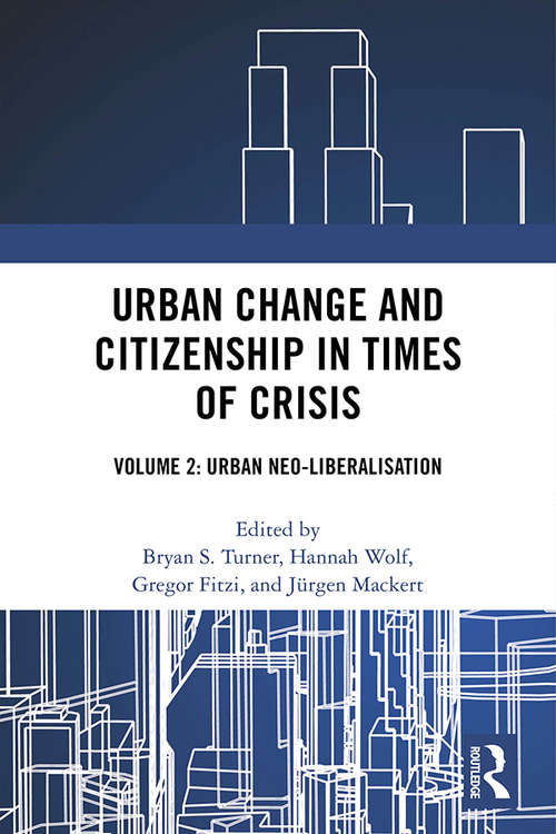 Urban Change and Citizenship in Times of Crisis: Urban Neo-liberalisation