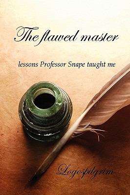 Book cover of The Flawed Master: Lessons Professor Snape Taught Me