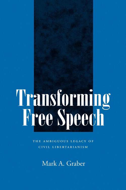 Book cover of Transforming Free Speech: The Ambiguous Legacy of Civil Libertarianism