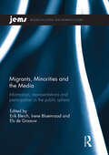 Migrants, Minorities, and the Media: Information, representations, and participation in the public sphere (ISSN)