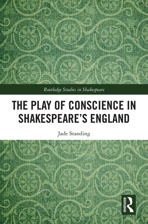 Book cover of The Play of Conscience in Shakespeare’s England (Routledge Studies in Shakespeare)