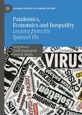 Pandemics, Economics and Inequality: Lessons from the Spanish Flu (Palgrave Studies in Economic History)