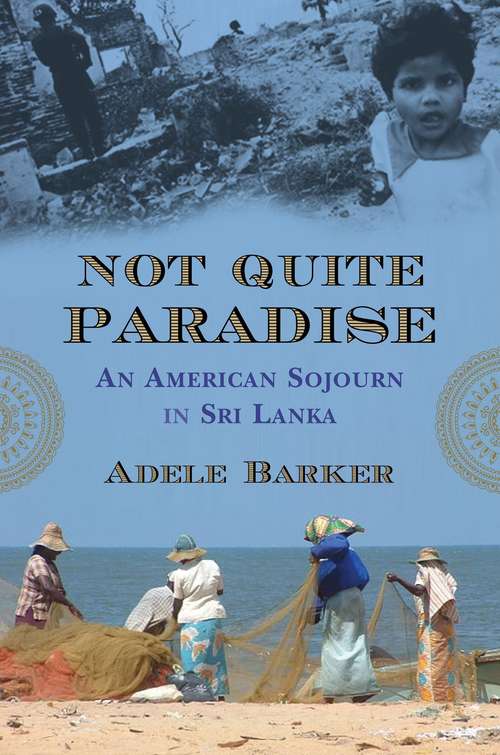 Book cover of Not Quite Paradise: An American Sojourn in Sri Lanka