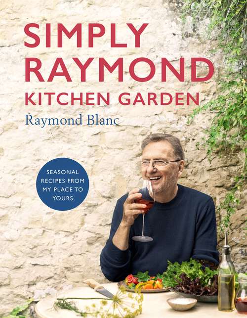 Book cover of Simply Raymond Kitchen Garden: Seasonal recipes from my place to yours