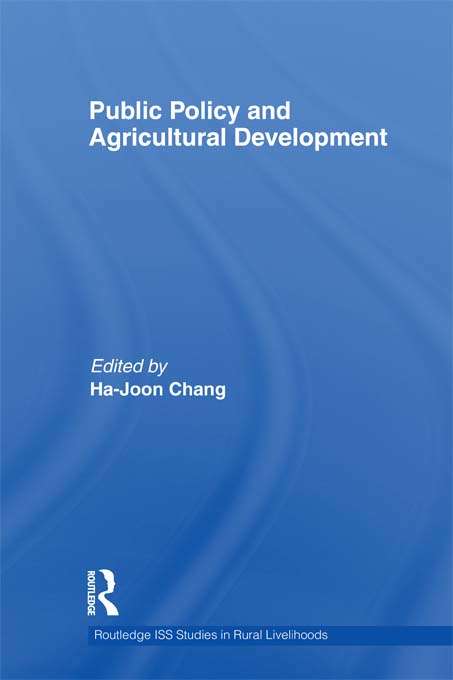Public Policy and Agricultural Development (Routledge Iss Studies In Rural Livelihoods Ser.)