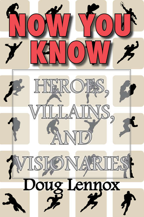 Book cover of Now You Know — Heroes, Villains, and Visionaries: Now You Know Pirates / Now You Know Royalty / Now You Know Canada's Heroes / Now You Know The Bible