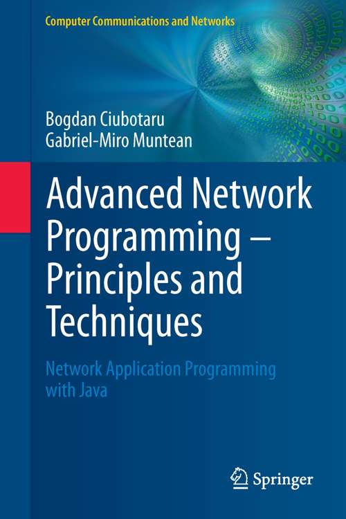 Book cover of Advanced Network Programming – Principles and Techniques: Network Application Programming with Java (Computer Communications and Networks)