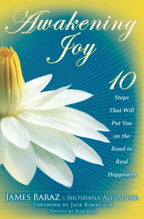 Book cover of Awakening Joy: 10 Steps That Will Put You on the Road to Real Happiness