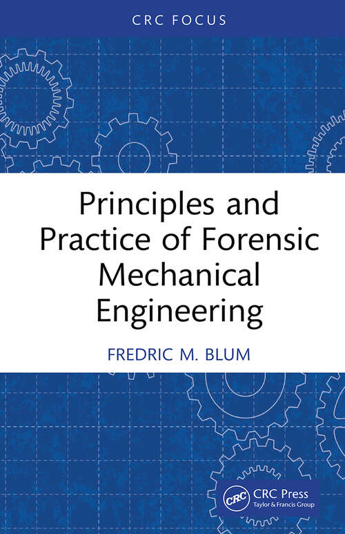 Book cover of Principles and Practice of Forensic Mechanical Engineering (1)
