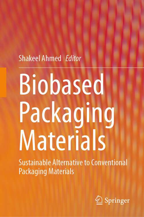 Book cover of Biobased Packaging Materials: Sustainable Alternative to Conventional Packaging Materials (1st ed. 2023)