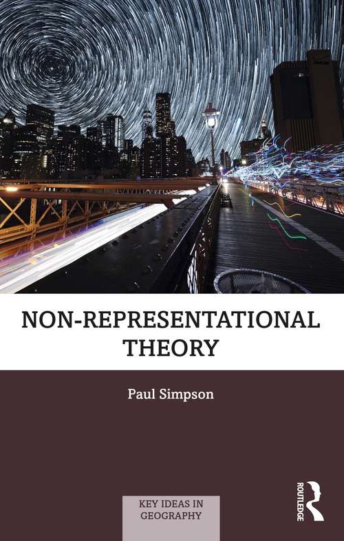 Non-representational Theory (Key Ideas in Geography)