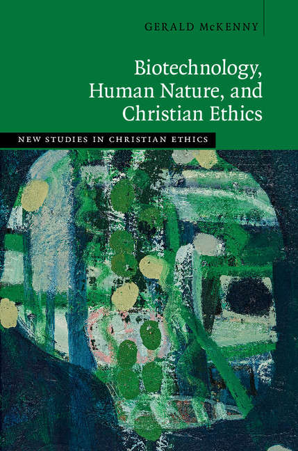 Book cover of Biotechnology, Human Nature, and Christian Ethics (New Studies in Christian Ethics)