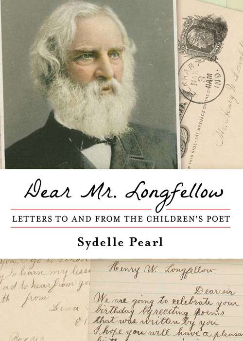 Book cover of Dear Mr. Longfellow: Letters to and from the Children's Poet
